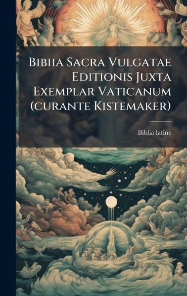 Bibiia Sacra Vulgatae Editionis Juxta Exemplar Vaticanum (curante Kistemaker) Bibiia Sacra Vulgatae Editionis Juxta Exemplar Vaticanum (curante Kistemaker)