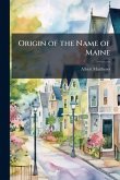 Origin of the Name of Maine Origin of the Name of Maine