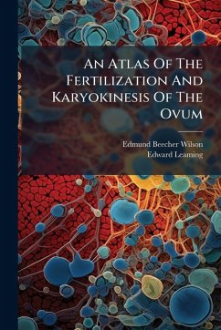 An Atlas Of The Fertilization And Karyokinesis Of The Ovum Cover An Atlas Of The Fertilization And Karyokinesis Of The Ovum