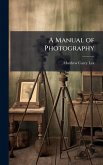 A Manual of Photography