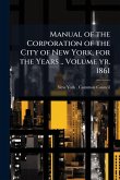 Manual of the Corporation of the City of New York, for the Years .. Volume yr. 1861