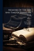 Memoirs Of The Life And Time Of Daniel De Foe