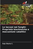 Le laccasi nei funghi: Proprietà biochimiche e meccanismi catalitici