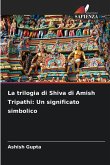 La trilogia di Shiva di Amish Tripathi: Un significato simbolico La trilogia di Shiva di Amish Tripathi: Un significato simbolico