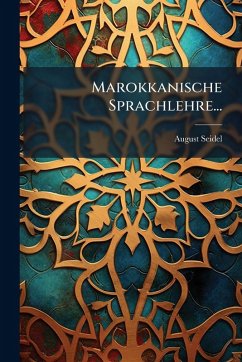 Marokkanische Sprachlehre... - Seidel, August