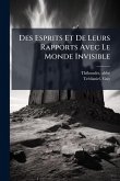 Des Esprits Et De Leurs Rapports Avec Le Monde Invisible Des Esprits Et De Leurs Rapports Avec Le Monde Invisible