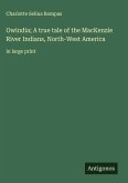 Owindia; A true tale of the MacKenzie River Indians, North-West America