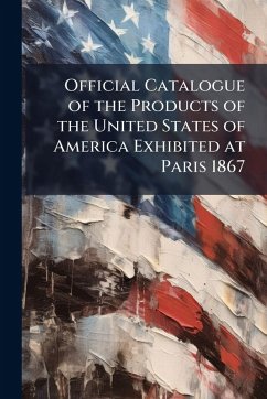Cover Official Catalogue of the Products of the United States of America Exhibited at Paris 1867