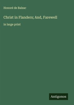 Christ in Flanders; And, Farewell - Balzac, Honoré de