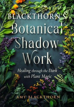 Blackthorn's Botanical Shadow Work - Blackthorn, Amy Blackthorn's Botanical Shadow Work - Blackthorn, Amy