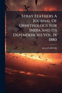 Cover Stray Feathers A Journal Of Ornithology For India And Its Dependencies Vol. Ix 1880