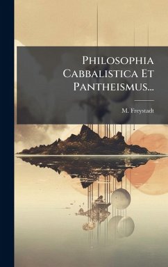 Philosophia Cabbalistica Et Pantheismus... - Freystadt, M.