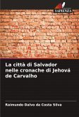 La città di Salvador nelle cronache di Jehová de Carvalho