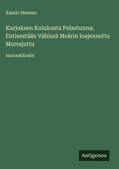 Cover Kurjuksen Kulukusta Pelastunna; Entisestään Vähissä Meärin loajennettu Murrejuttu