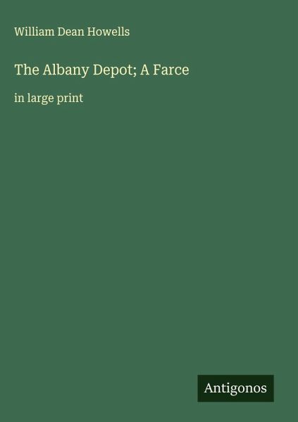 The Albany Depot; A Farce