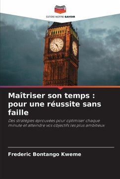 Maîtriser son temps : pour une réussite sans faille - Bontango Kweme, Frederic Maîtriser son temps : pour une réussite sans faille - Bontango Kweme, Frederic