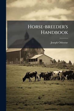 Horse-breeder's Handbook - Osborne, Joseph Horse-breeder's Handbook - Osborne, Joseph