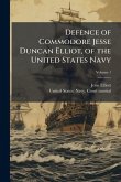 Defence of Commodore Jesse Duncan Elliot, of the United States Navy Defence of Commodore Jesse Duncan Elliot, of the United States Navy