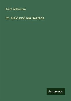Im Wald und am Gestade - Willkomm, Ernst