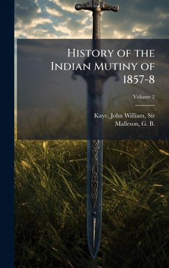 History of the Indian Mutiny of 1857-8 History of the Indian Mutiny of 1857-8