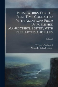 Cover Prose Works. For the First Time Collected, With Additions From Unpublished Manuscripts. Edited, With Pref., Notes and Illus.