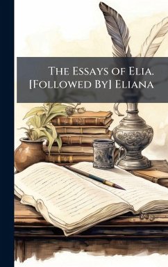 Cover The Essays of Elia. [Followed By] Eliana