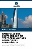 RANGFOLGE DER FAKTOREN, DIE DIE VERZÖGERUNG EINES BAUPROJEKTS BEEINFLUSSEN RANGFOLGE DER FAKTOREN, DIE DIE VERZÖGERUNG EINES BAUPROJEKTS BEEINFLUSSEN