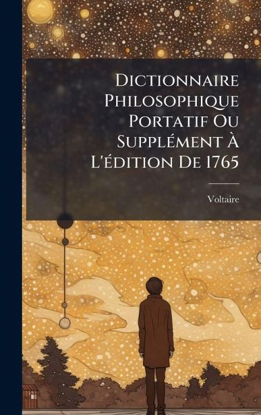 Dictionnaire Philosophique Portatif Ou SupplÃ(c)ment à L'Ã(c)dition De 1765 Dictionnaire Philosophique Portatif Ou SupplÃ(c)ment à L'Ã(c)dition De 1765