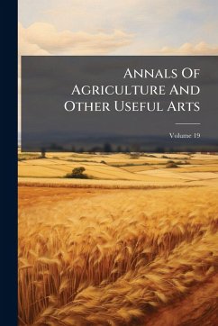 Annals Of Agriculture And Other Useful Arts - Anonymous