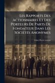 Les Rapports Des Actionnaires Et Des Porteurs De Parts De Fondateur Dans Les SociÃ(c)tÃ(c)s Anonymes Les Rapports Des Actionnaires Et Des Porteurs De Parts De Fondateur Dans Les SociÃ(c)tÃ(c)s Anonymes