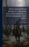 Documents Pour Servir à L'histoire Des Lusignans De La Petite ArmÃ(c)nie, 1342-1394... Documents Pour Servir à L'histoire Des Lusignans De La Petite ArmÃ(c)nie, 1342-1394...