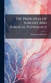 The Principles Of Surgery And Surgical Pathology The Principles Of Surgery And Surgical Pathology