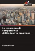 La mancanza di competitività dell'industria brasiliana La mancanza di competitività dell'industria brasiliana