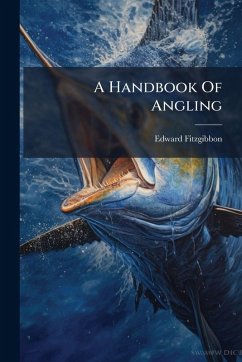 A Handbook Of Angling - Fitzgibbon, Edward