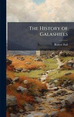 The History of Galashiels - Hall, Robert
