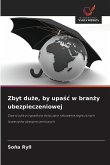 Zbyt du¿e, by upa¿¿ w bran¿y ubezpieczeniowej