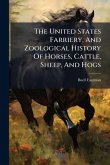 The United States Farriery, And Zoological History Of Horses, Cattle, Sheep, And Hogs