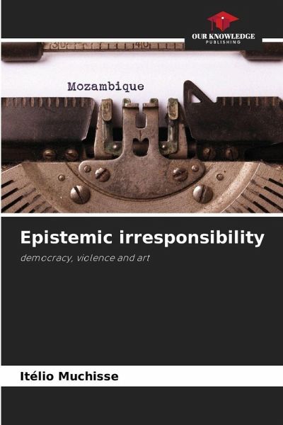 Epistemic irresponsibility Epistemic irresponsibility