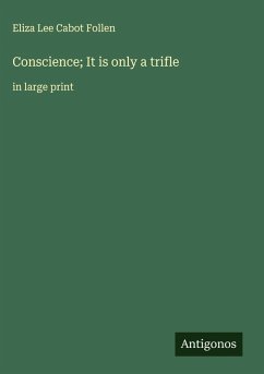 Conscience; It is only a trifle - Follen, Eliza Lee Cabot