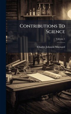 Contributions To Science - Maynard, Charles Johnson