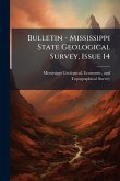 Bulletin - Mississippi State Geological Survey, Issue 14 Bulletin - Mississippi State Geological Survey, Issue 14