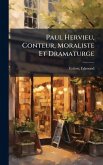Paul Hervieu, Conteur, Moraliste Et Dramaturge