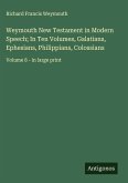 Weymouth New Testament in Modern Speech; In Ten Volumes, Galatians, Ephesians, Philippians, Colossians