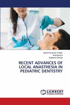 RECENT ADVANCES OF LOCAL ANASTHESIA IN PEDIATRIC DENTISTRY RECENT ADVANCES OF LOCAL ANASTHESIA IN PEDIATRIC DENTISTRY