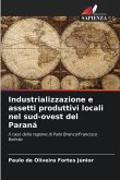Industrializzazione e assetti produttivi locali nel sud-ovest del Paraná Industrializzazione e assetti produttivi locali nel sud-ovest del Paraná