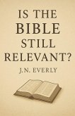 "Is the Bible Still Relevant?" "Is the Bible Still Relevant?"