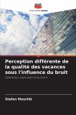 Perception différente de la qualité des vacances sous l'influence du bruit Perception différente de la qualité des vacances sous l'influence du bruit