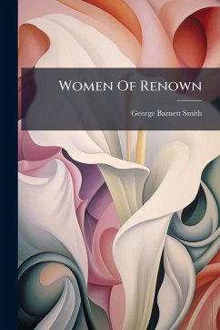 Women Of Renown - Smith, George Barnett