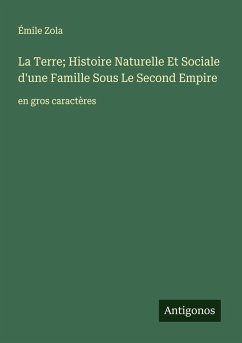 Cover La Terre; Histoire Naturelle Et Sociale d'une Famille Sous Le Second Empire