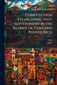 Cover Constitution Establishing Self-Government in the Islands of Cuba and Puerto Rico